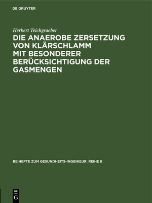 cover image of Die anaerobe Zersetzung von Klärschlamm mit besonderer Berücksichtigung der Gasmengen